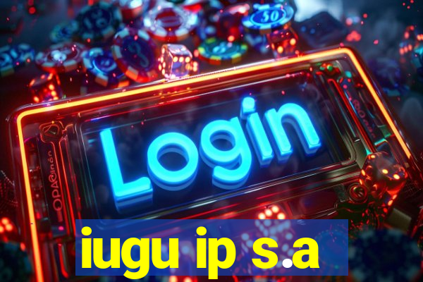 iugu ip s.a